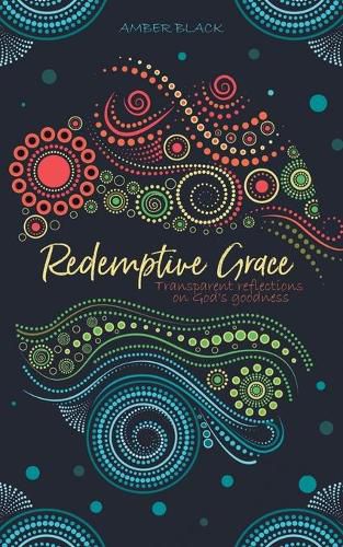 Cover image for Redemptive Grace: Transparent reflections on God's goodness