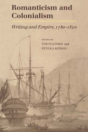 Cover image for Romanticism and Colonialism: Writing and Empire, 1780-1830