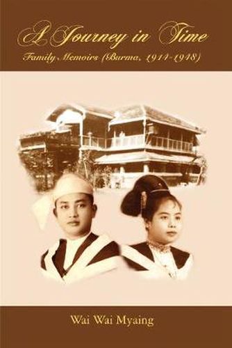 Cover image for A Journey in Time: Family Memoirs: (Burma, 1914-1948)