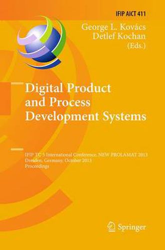Cover image for Digital Product and Process Development Systems: IFIP TC 5 International Conference, NEW PROLAMAT 2013, Dresden, Germany, October 10-11, 2013, Proceedings