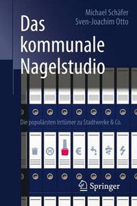 Cover image for Das kommunale Nagelstudio: Die popularsten Irrtumer zu Stadtwerke & Co.