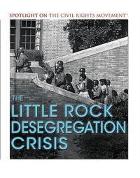 Cover image for The Little Rock Desegregation Crisis