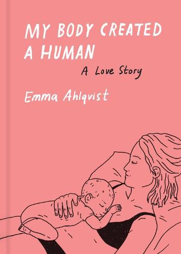 Cover image for My Body Created a Human: A Love Story