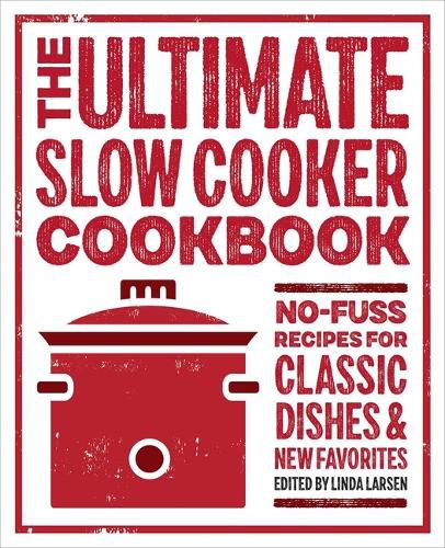 Cover image for The Ultimate Slow Cooker Cookbook: No-Fuss Recipes for Classic Dishes and New Favorites