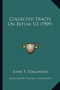 Cover image for Collected Tracts on Ritual V2 (1909) Collected Tracts on Ritual V2 (1909)