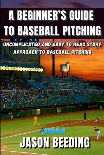 Cover image for A Beginner's Guide To Baseball Pitching