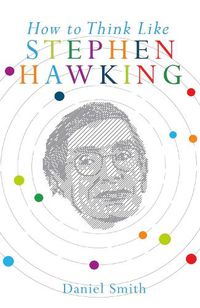 Cover image for How to Think Like Stephen Hawking
