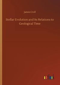 Cover image for Stellar Evolution and Its Relations to Geological Time