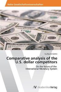 Cover image for Comparative analysis of the U.S. dollar competitors