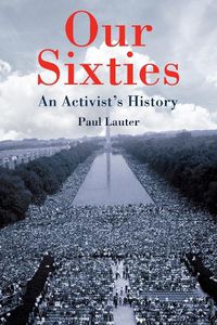 Cover image for Our Sixties: An Activist's History