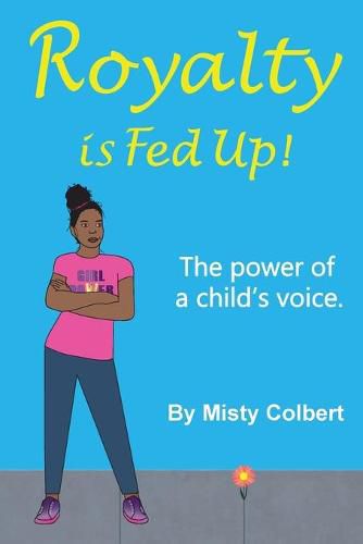 Cover image for Royalty Is Fed Up!: The Power Of A Child's Voice.