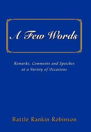 Cover image for A Few Words: Remarks, Comments and Speeches at a Variety of Occasions