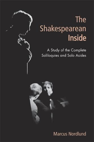 Cover image for The Shakespearean Inside: A Study of the Complete Soliloquies and Solo Asides