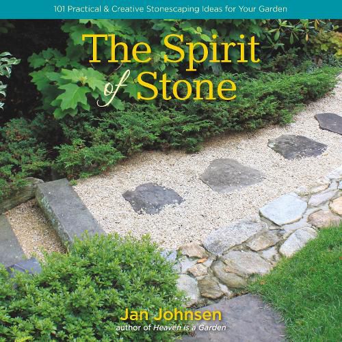 Cover image for The Spirit of Stone: 101 Practical & Creative Stonescaping Ideas for Your Garden