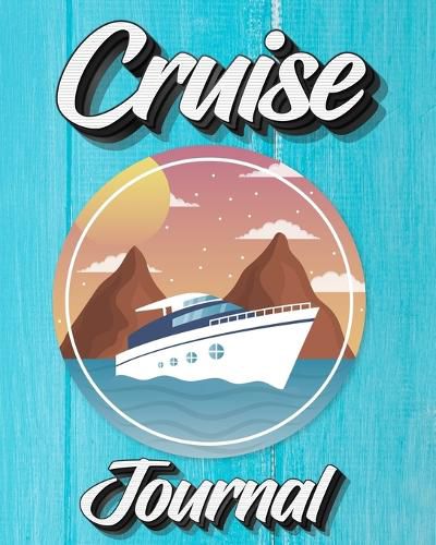 Cover image for Cruise Journal: A Daily Journal to Record Your Cruise Ship Vacation Adventures