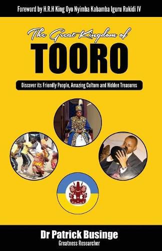 Cover image for The Great Kingdom of Tooro: Discover its Friendly People, Amazing Culture and Hidden Treasures