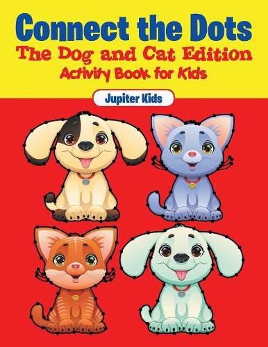 Connect the Dots - The Dog and Cat Edition: Activity Book for Kids