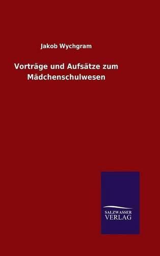 Cover image for Vortrage und Aufsatze zum Madchenschulwesen