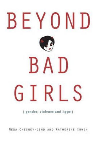 Cover image for Beyond Bad Girls: Gender, Violence and Hype
