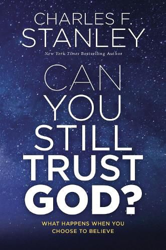 Can You Still Trust God?: What Happens When You Choose to Believe