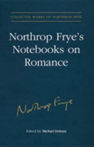 Northrop Frye's Notebooks on Romance