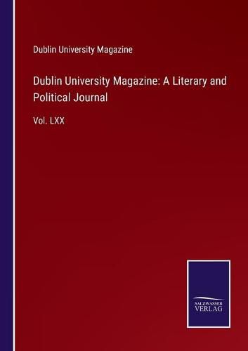 Cover image for Dublin University Magazine: A Literary and Political Journal: Vol. LXX