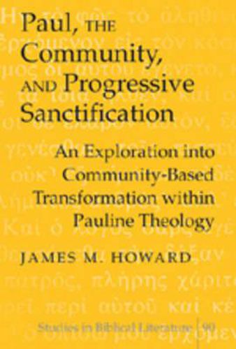 Cover image for Paul, the Community, and Progressive Sanctification: An Exploration into Community-based Transformation within Pauline Theology