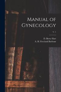 Cover image for Manual of Gynecology; v. 1