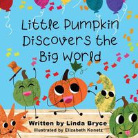 Cover image for Little Pumpkin Discovers the Big World