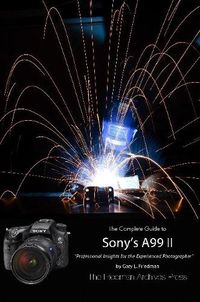 Cover image for The Friedman Archives Guide to Sony's A99 II (B&W Edition)