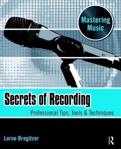 Cover image for Secrets of Recording: Professional Tips, Tools & Techniques