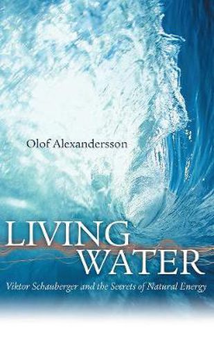 Cover image for Living Water: Viktor Schauberger and the Secrets of Natural Energy