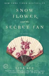 Cover image for Snow Flower and the Secret Fan: A Novel