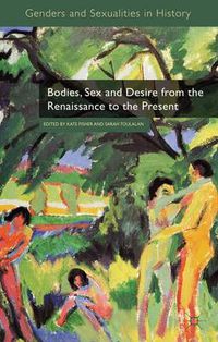 Cover image for Bodies, Sex and Desire from the Renaissance to the Present