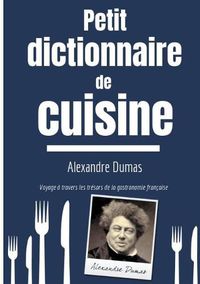 Cover image for Petit Dictionnaire de Cuisine: Voyage a travers les tresors de la gastronomie francaise