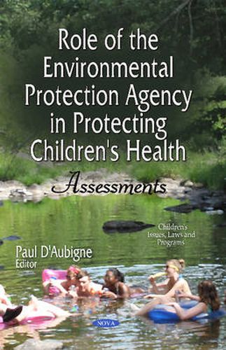 Cover image for Role of the Environmental Protection Agency in Protecting Children's Health: Assessments