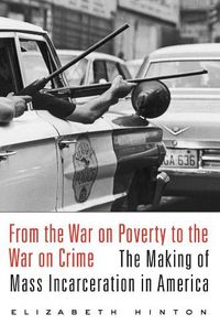 Cover image for From the War on Poverty to the War on Crime: The Making of Mass Incarceration in America