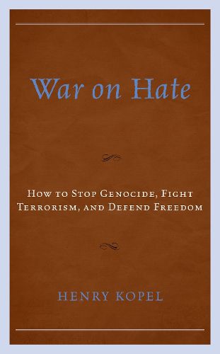 Cover image for War on Hate: How to Stop Genocide, Fight Terrorism, and Defend Freedom