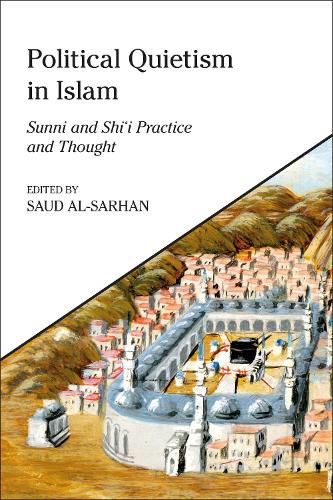 Cover image for Political Quietism in Islam: Sunni and Shi'i Practice and Thought