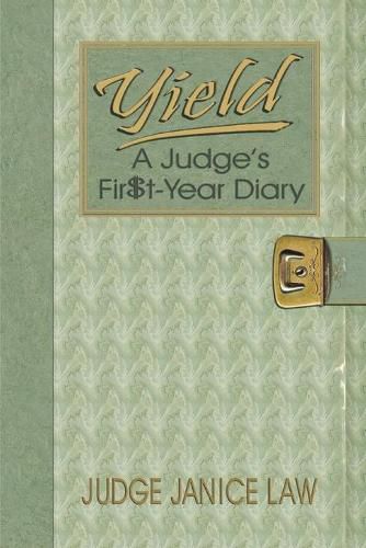 Cover image for Yield: A Judge's Fir$t-Year Diary: A Judge's Fir$t-Year Diary