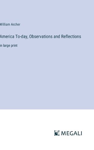 Cover image for America To-day, Observations and Reflections