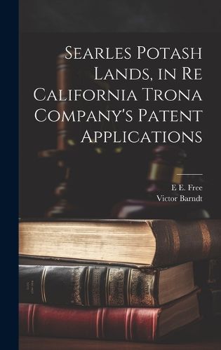 Cover image for Searles Potash Lands, in re California Trona Company's Patent Applications