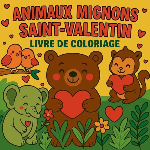 Cover image for Animaux Mignons de Saint-Valentin - Livre de Coloriage