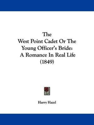 The West Point Cadet or the Young Officer's Bride: A Romance in Real Life (1849)