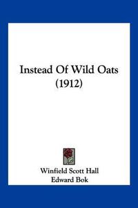 Cover image for Instead of Wild Oats (1912)