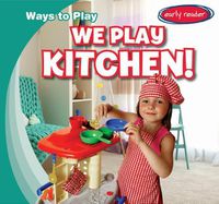 Cover image for We Play Kitchen!