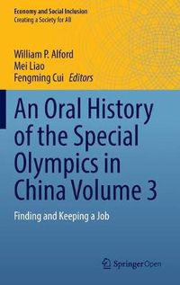 Cover image for An Oral History of the Special Olympics in China Volume 3: Finding and Keeping a Job