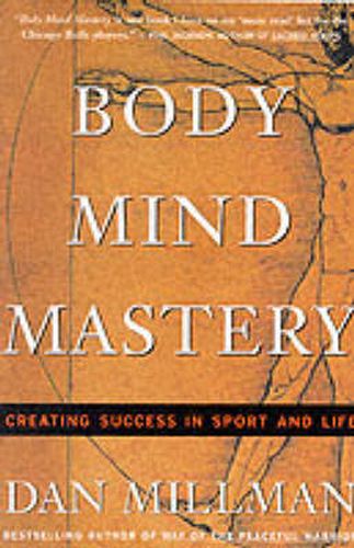 Cover image for Body Mind Mastery: Creating Success in Sport and Life