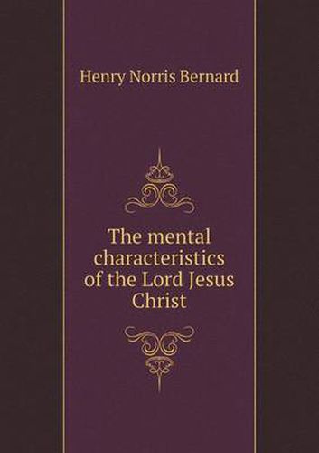 Cover image for The mental characteristics of the Lord Jesus Christ