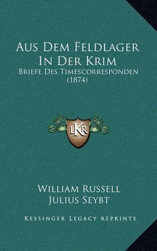 Cover image for Aus Dem Feldlager in Der Krim: Briefe Des Timescorresponden (1874)